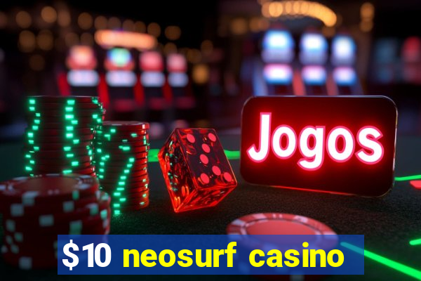 $10 neosurf casino