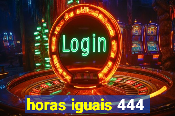 horas iguais 444