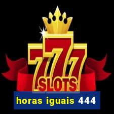 horas iguais 444