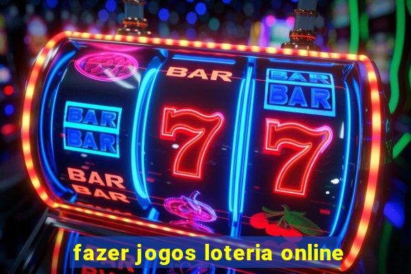 fazer jogos loteria online