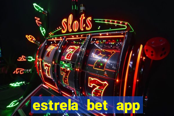 estrela bet app nao compativel