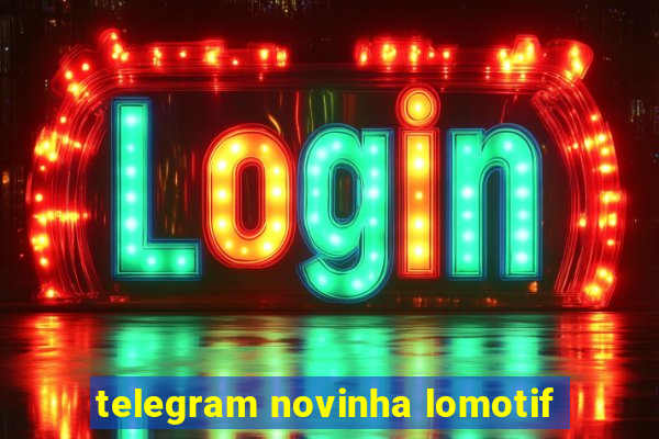 telegram novinha lomotif