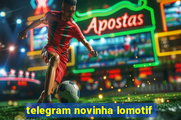 telegram novinha lomotif