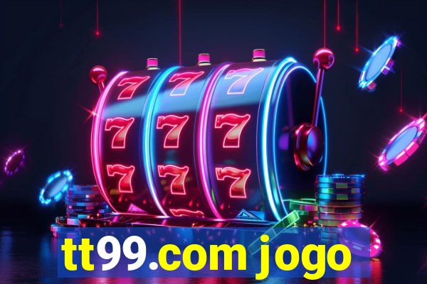 tt99.com jogo