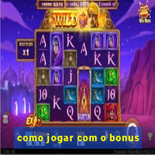 como jogar com o bonus