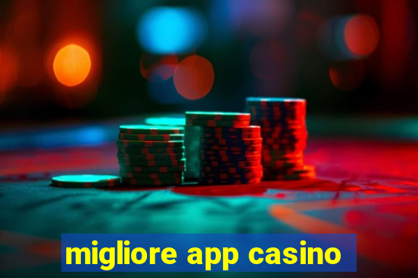 migliore app casino