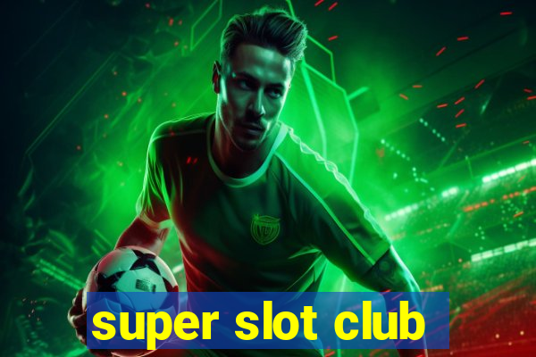 super slot club