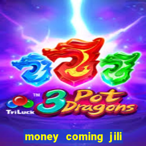 money coming jili asia slots