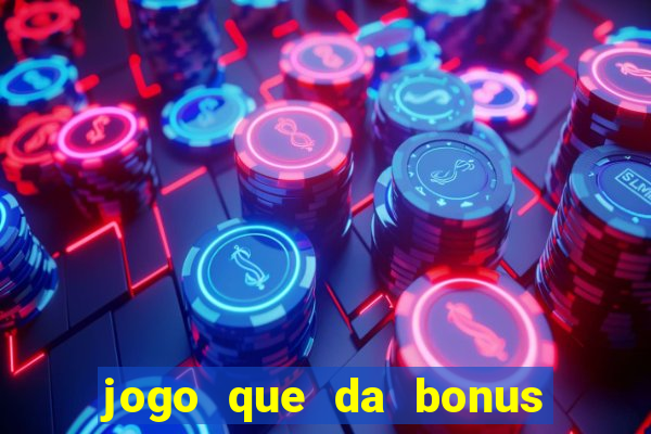 jogo que da bonus e pode sacar