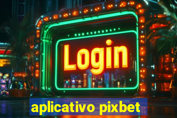 aplicativo pixbet