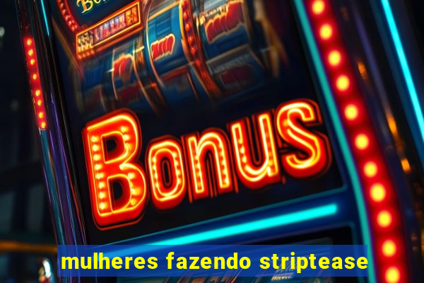 mulheres fazendo striptease