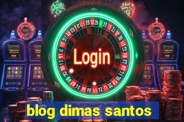 blog dimas santos