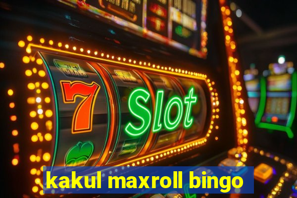 kakul maxroll bingo