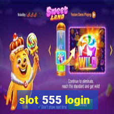 slot 555 login