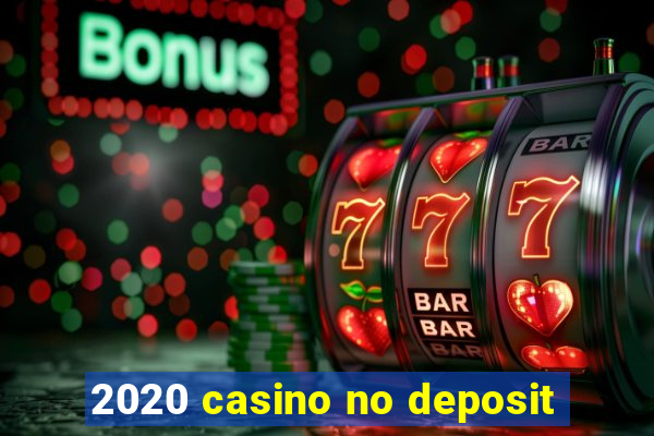 2020 casino no deposit