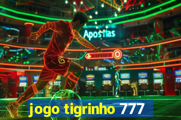 jogo tigrinho 777