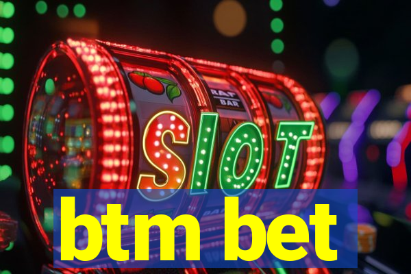 btm bet