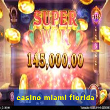 casino miami florida