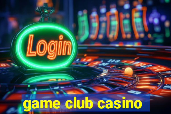 game club casino