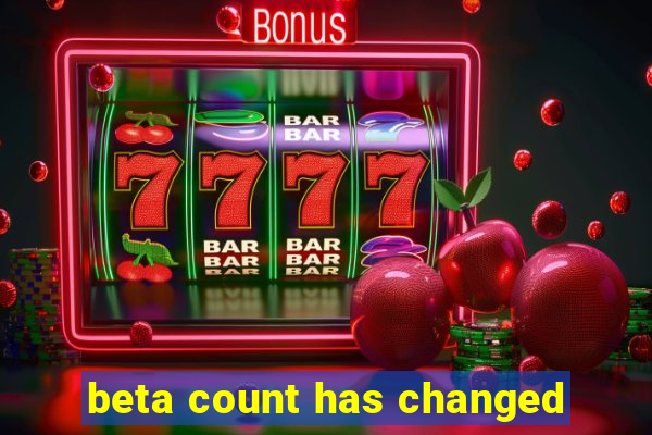 beta count has changed