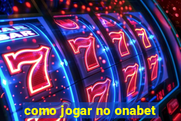 como jogar no onabet