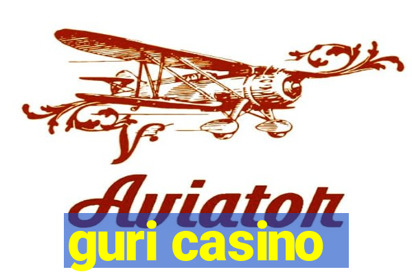 guri casino