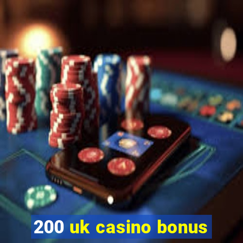 200 uk casino bonus