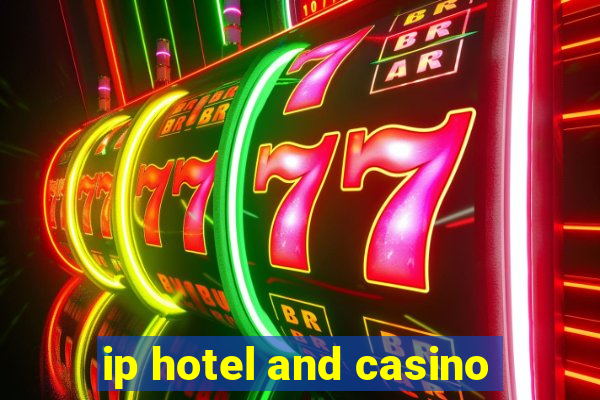 ip hotel and casino