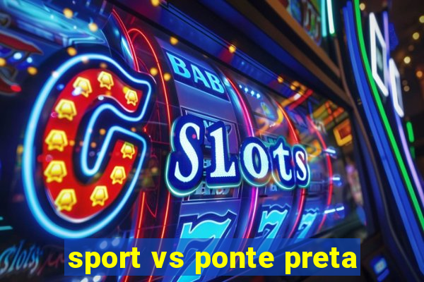 sport vs ponte preta