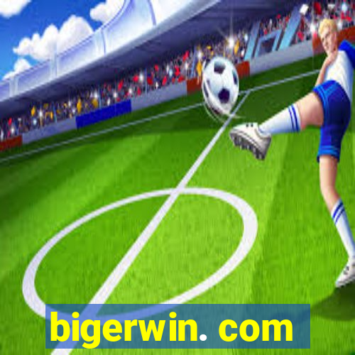 bigerwin. com