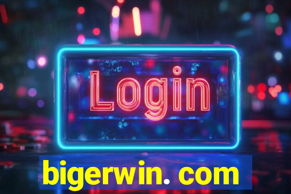 bigerwin. com