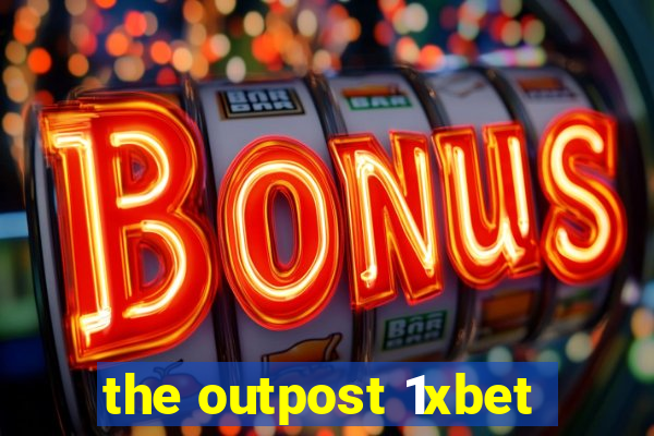 the outpost 1xbet