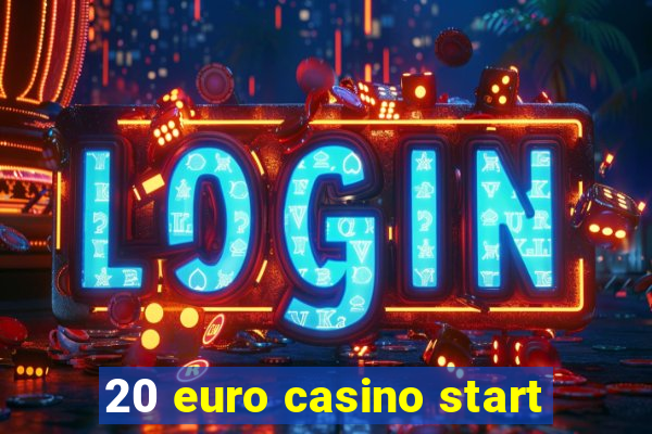 20 euro casino start