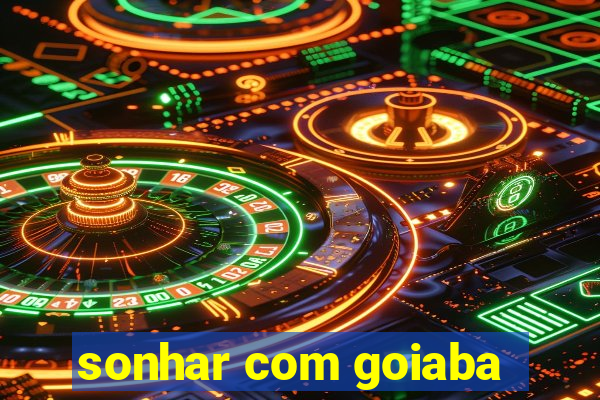 sonhar com goiaba