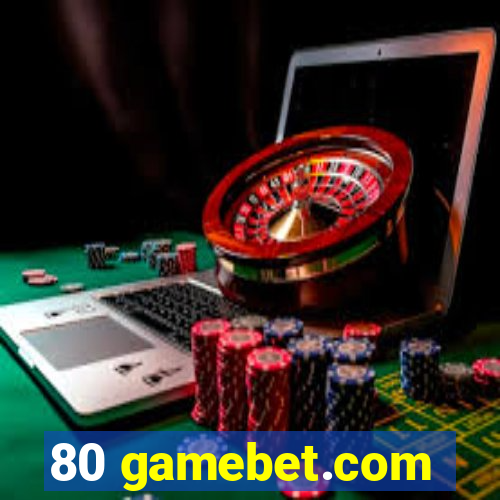 80 gamebet.com