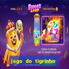 jogo do tigrinho é confiavel