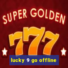 lucky 9 go offline