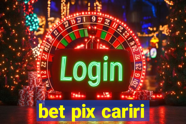 bet pix cariri