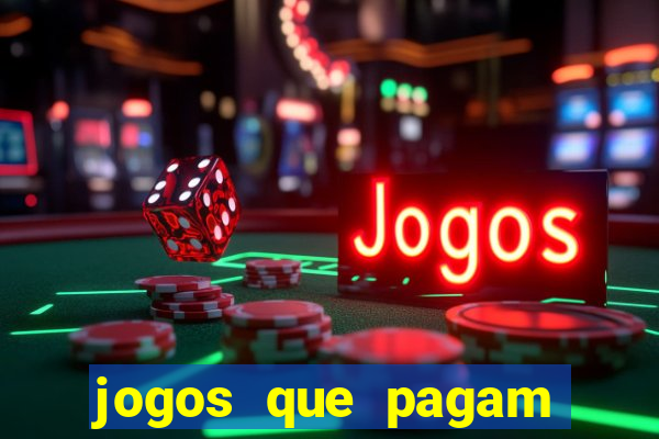 jogos que pagam muito bem