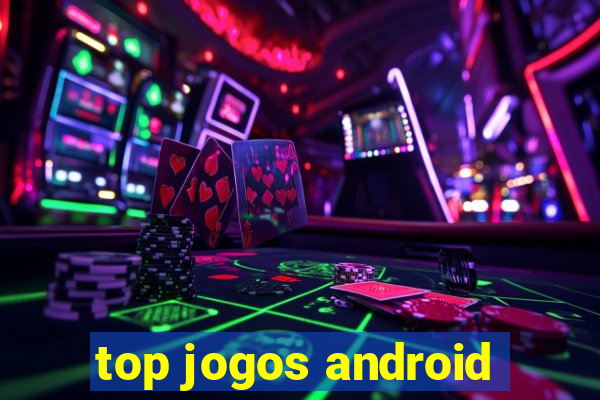 top jogos android