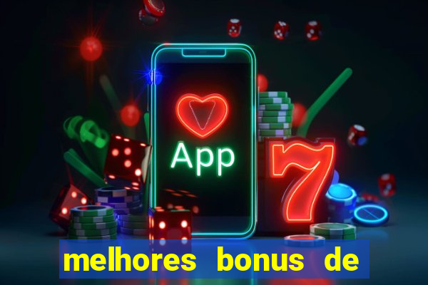 melhores bonus de boas vindas