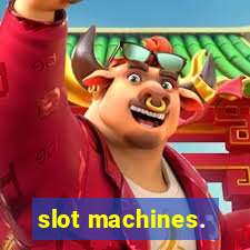 slot machines.