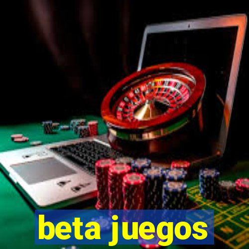 beta juegos