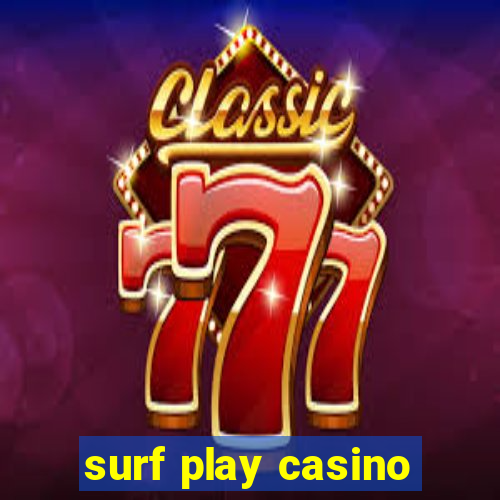 surf play casino