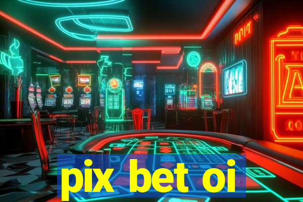 pix bet oi