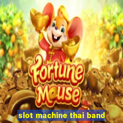 slot machine thai band