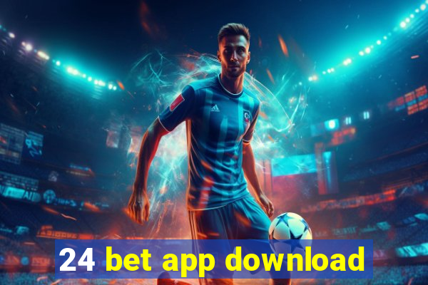 24 bet app download