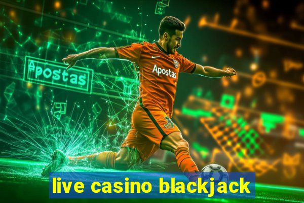 live casino blackjack