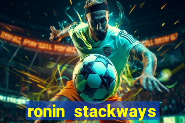 ronin stackways slot free play