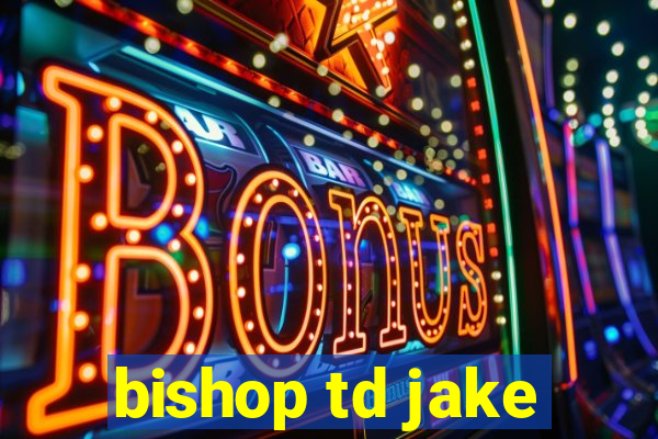 bishop td jake